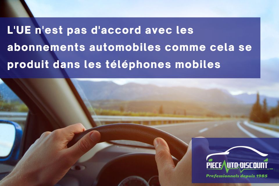 L'UE n'est pas d'accord avec les abonnements automobiles comme cela se produit dans les téléphones mobiles